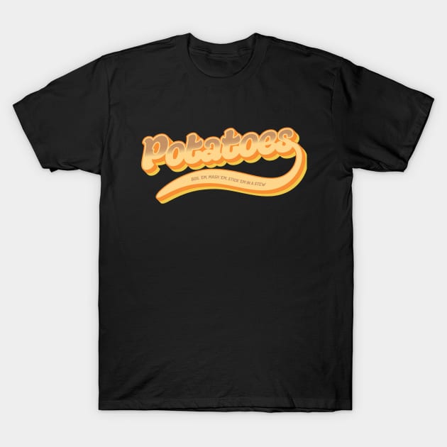 Potatoes T-Shirt by FourteenEight